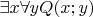 $\exists{x}\forall{y}Q(x;y)$