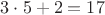 $3\cdot 5+2= 17$