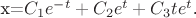 x=$C_{1}e^{-t}+ C_{2}e^t + C_{3}te^t$.