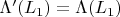 $\Lambda'(L_1)=\Lambda(L_1)$
