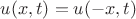 $u(x,t) = u(-x,t)$
