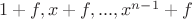 $1+f, x+f, ..., x^{n-1}+f$