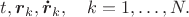 $t,\boldsymbol{ r}_k,\boldsymbol{\dot r}_k,\quad k=1,\ldots,N.$