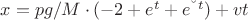 $x=pg/M\cdot(-2+e^t+e^{–t})+vt$ $x=pg/M\cdot(-2+e^t+e^{–t})+vt$