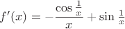 $f'(x)=-\dfrac{\cos\frac1x}{x}+\sin\frac1x$