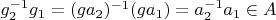 $g_2^{-1} g_1=(g a_2)^{-1} (g a_1)=a_2^{-1} a_1 \in A$