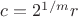 $c=2^{1/m}r$