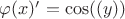 $\varphi(x)'=\cos(\psy(y))$