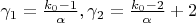 $\gamma_1=\frac{k_0-1}{\alpha}, \gamma_2=\frac{k_0-2}{\alpha}+2$