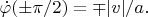 $\dot{\varphi}(\pm\pi/2) = \mp|v|/a.$
