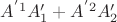 $A^{'1}A^\prime_1+A^{'2}A^\prime_2$