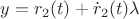 $y=r_2(t)+\dot r_2(t) \lambda$