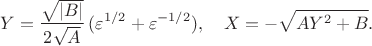 $$
 Y=\frac{\sqrt{|B|}}{2\sqrt{A}}\,(\varepsilon^{1/2}+\varepsilon^{-1/2}), \quad
 X=-\sqrt{AY^2+B}.
 $$