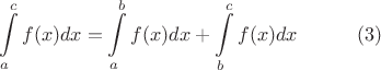 $$\int\limits_{a}^{c}f(x) dx = \int\limits_{a}^{b}f(x) dx + \int\limits_{b}^{c}f(x) dx \quad \quad \quad (3)$$