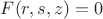 $F(r,s,z)=0$