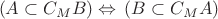 $\begin{array}{l}
(A \subset C_{M}B) \Leftrightarrow\, (B \subset C_{M}A)
\end{array}$ $\begin{array}{l}
(A \subset C_{M}B) \Leftrightarrow\, (B \subset C_{M}A)
\end{array}$