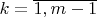 $k=\overline{1,m-1}$