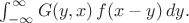 $\int^{\infty}_{-\infty} G(y,x) \, f(x-y) \, dy .$