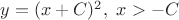 $y=(x+C)^2,\ x>-C$