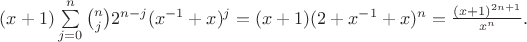 $(x+1)\sum\limits_{j=0}^{n}{n\choose j}2^{n-j}(x^{-1}+x)^j=(x+1)(2+x^{-1}+x)^n=\frac{(x+1)^{2n+1}}{x^n}.$