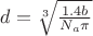 $d = \sqrt[3] {\frac {1.4 b} {N_a \pi}}$