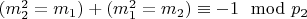$(m_2^2 = m_1) + (m_1^2 = m_2)\equiv - 1\mod p_2$