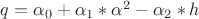 $q = \alpha_0 + \alpha_1 * \alpha^2 - \alpha_2 * h$