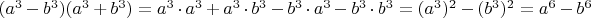 $(a^3-b^3)(a^3+b^3)=a^3\cdot a^3 +a^3\cdot b^3-b^3\cdot a^3-b^3\cdot b^3=(a^3)^2-(b^3)^2=a^6-b^6$