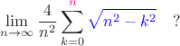 $$\lim\limits_{n\to\infty}\frac4{n^2}\sum\limits_{k=0}^{{\color{magenta}n}}{\color{blue}\sqrt{n^2-k^2}}\quad?$$
