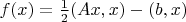 $f(x)=\frac{1}{2} (Ax,x)-(b,x)$