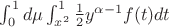 $\int_{0}^{1}d\mu\int_{x^2}^{1}\frac{1}{2}y^{\alpha -1 }f(t)dt$