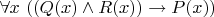 $\forall x \ ((Q(x) \land R(x)) \rightarrow P(x))$