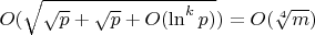 $O(\sqrt{\sqrt{p}+\sqrt{p}+O(\ln ^k p)})=O(\sqrt[4]{m})$