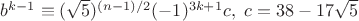 $b^{k-1}\equiv (\sqrt 5 )^{(n-1)/2}(-1)^{3k+1}c, \ c=38-17\sqrt 5$