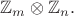 $\mathbb{Z}_m\otimes\mathbb{Z}_n.$ $\mathbb{Z}_m\otimes\mathbb{Z}_n.$