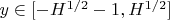 $y \in [-H^{1/2}-1,H^{1/2}]$