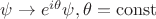 $\psi \rightarrow e^{i\theta} \psi, \theta = \operatorname{const}$