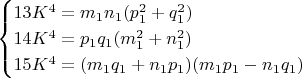 $$
\begin{cases}
13K^4 = m_1n_1(p_1^2 + q_1^2) \\
14K^4 = p_1q_1(m_1^2 + n_1^2) \\
15K^4 = (m_1q_1 + n_1p_1)(m_1p_1 - n_1q_1)
\end{cases}
$$