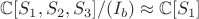 $\mathbb{C}[S_1,S_2,S_3]/(I_b)\approx \mathbb{C}[S_1]$