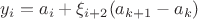 $$y_i=a_i+\xi_{i+2}(a_{k+1}-a_k)$$