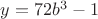 $y=72b^3-1$