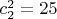 $c_2^2=25$