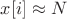 $x[i] \approx N$