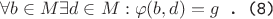 $$\forall b\in M \exists d\in M : \varphi(b,d)=g \texttt{     .  (8)}$$
