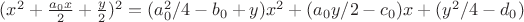 $(x^2+ \frac {a_0 x} {2} + \frac {y} {2})^2=(a_0^{2}/4 -b_0+y)x^2+(a_0y/2-c_0)x+(y^2/4-d_0)$