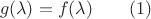 $$g(\lambda )=f(\lambda )\qquad (1)$$
