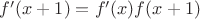$f'(x+1)=f'(x)f(x+1)$