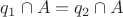 $q_1\cap A=q_2\cap A$