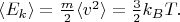 $\langle E_k\rangle=\tfrac{m}{2}\langle v^2\rangle=\tfrac{3}{2}k_B T.$