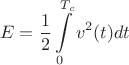 $$E=\frac 1 2 \int\limits_0^{T_c} v^2(t)dt$$